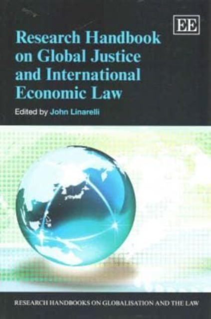 Research Handbook on Global Justice and International Economic Law Linarelli