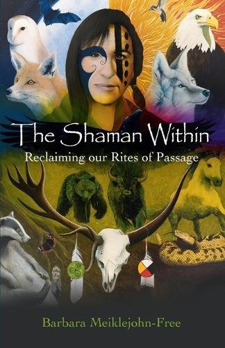Shaman Within, The – Reclaiming our Rites of Passage Meiklejohn–free Paperback