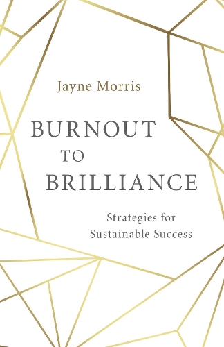 Burnout to Brilliance – Strategies for Sustainable Success Morris Paperback