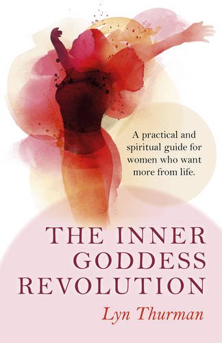 Inner Goddess Revolution, The – A practical and spiritual guide for women who w…