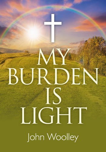 My Burden is Light – Companion to ""I Am With You"" Woolley Paperback John Hunt