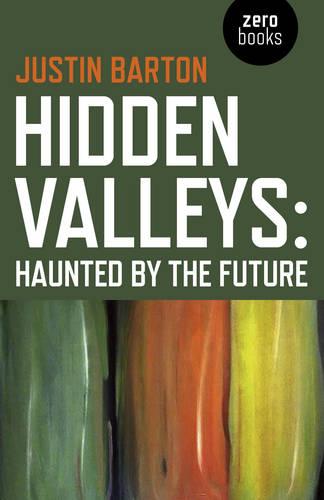 Hidden Valleys: Haunted by the Future Barton Paperback John Hunt 9781782798156