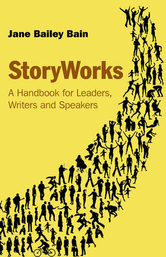 StoryWorks – A Handbook for Leaders, Writers and Speakers Bain Paperback