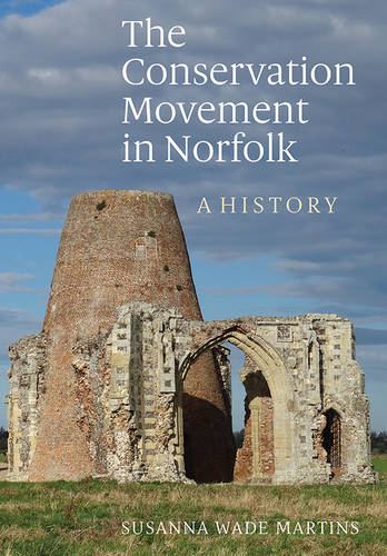 The Conservation Movement in Norfolk – A History Wade Martins Paperback