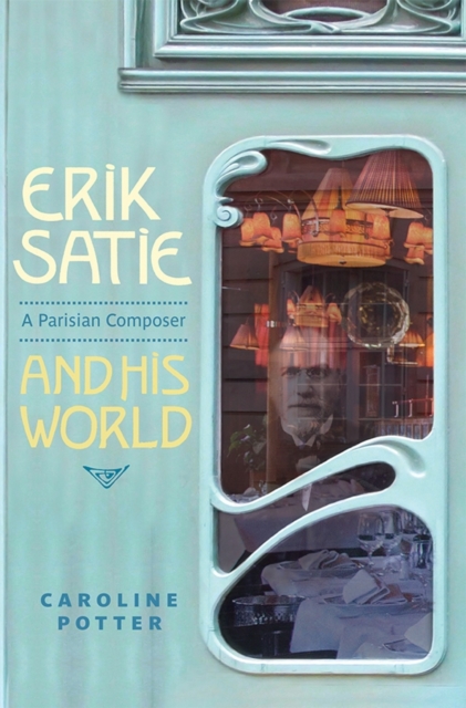 Erik Satie – A Parisian Composer and his World Potter Middeke Hardback