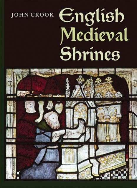 English Medieval Shrines Crook Paperback Boydell Press 9781783270934