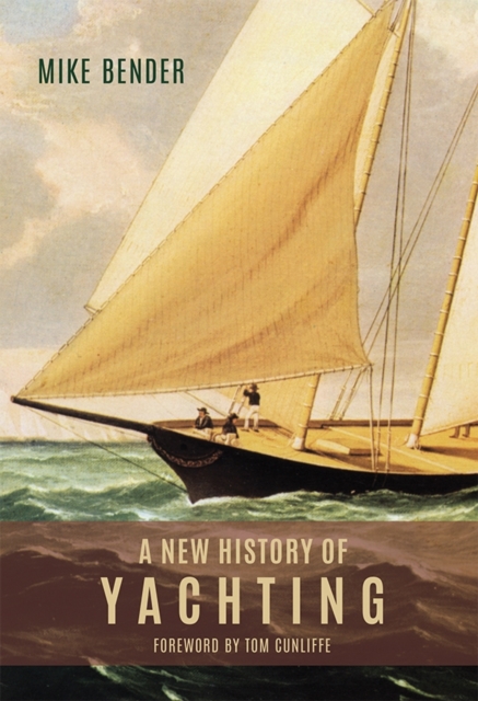 A New History of Yachting Bender Hardback Boydell and Brewer 9781783271337