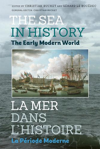 The Sea in History – The Early Modern World Buchet Bouëdec Christian Buche