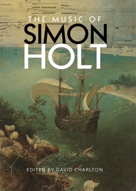 The Music of Simon Holt Charlton Gilbert Beard Venn Bardsley Hardback
