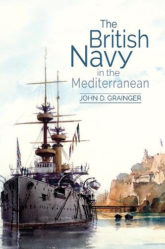 The British Navy in the Mediterranean Grainger Hardback Boydell and Brewer