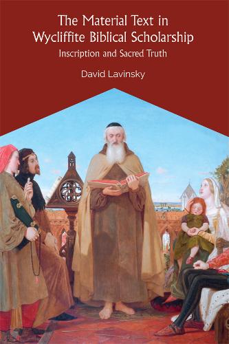 The Material Text in Wycliffite Biblical Inscription and Sacred Truth Lavinsky