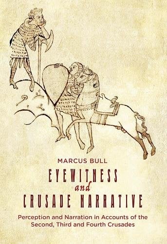 Eyewitness and Crusade Narrative – Perception and Narration in Accounts of the …