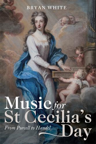 Music for St Cecilia′s Day – From Purcell to Handel White Hardback 9781783273478