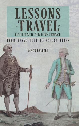 Lessons of Travel in Eighteenth–Century France – From Grand Tour to School Trip…