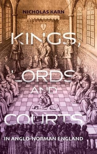 Kings, Lords and Courts in Anglo–Norman England Karn Hardback Boydell and Brewer