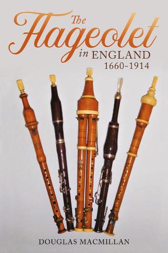 The Flageolet in England, 1660–1914 Macmillan Hardback Boydell and Brewer