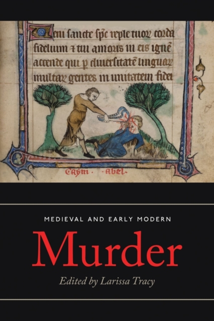 Medieval and Early Modern Murder – Legal, Literary and Historical Contexts Tracy
