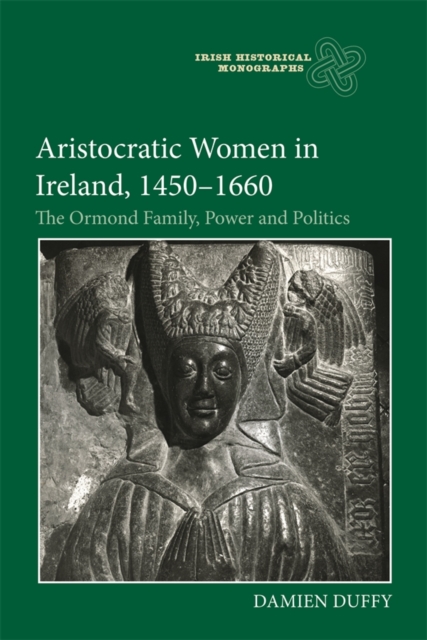 Aristocratic Women in Ireland, 1450–1660 – The Ormond Family, Power and Politic…
