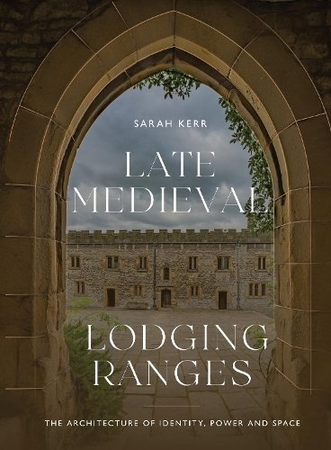 Late Medieval Lodging Ranges – The Architecture of Identity, Power and Space