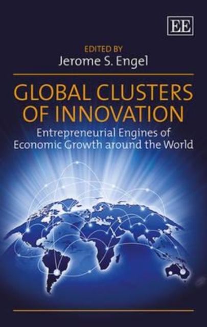 Global Clusters of Innovation – Entrepreneurial Engines of Economic Growth arou…
