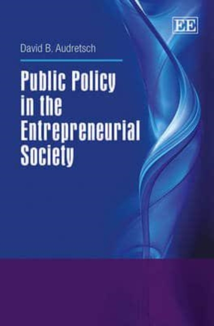 Public Policy in the Entrepreneurial Society Audretsch Hardback Edward Elgar