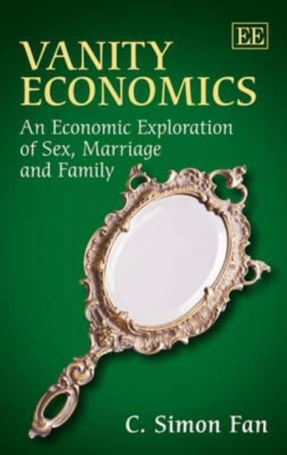Vanity Economics – An Economic Exploration of Sex, Marriage and Family Fan