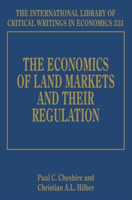 The Economics of Land Markets and their Regulation Cheshire Hilber Hardback