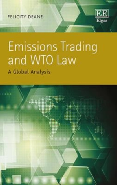 Emissions Trading and WTO Law – A Global Analysis Deane Hardback Edward Elgar