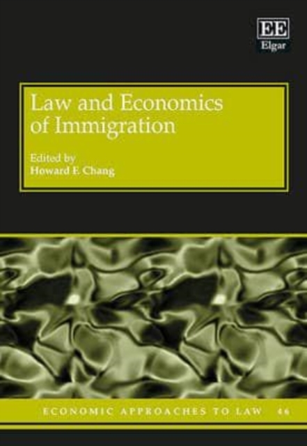 Law and Economics of Immigration Chang Hardback Edward Elgar 9781783474875