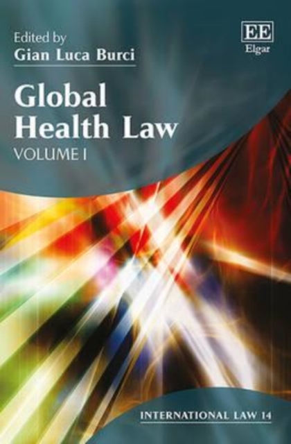 Global Health Law Burci Hardback Edward Elgar 9781783475551
