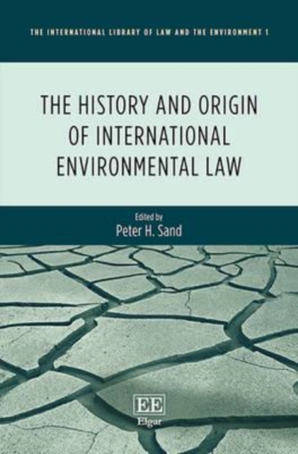 The History and Origin of International Environmental Law Sand Hardback
