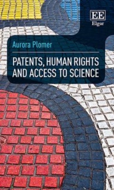 Patents, Human Rights and Access to Science Plomer Hardback Edward Elgar