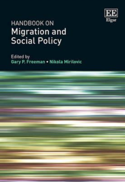 Handbook on Migration and Social Policy Freeman Mirilovic Hardback Edward Elgar