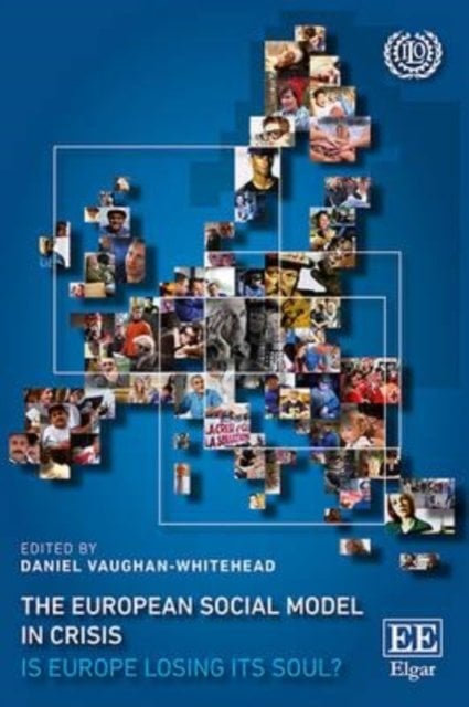 The European Social Model in Crisis – Is Europe Losing Its Soul? Vaughan–whitehe