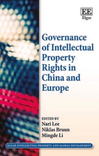 Governance of Intellectual Property Rights in China and Europe Lee Bruun Li