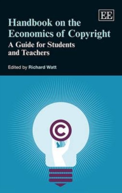 Handbook on the Economics of Copyright – A Guide for Students and Teachers Watt
