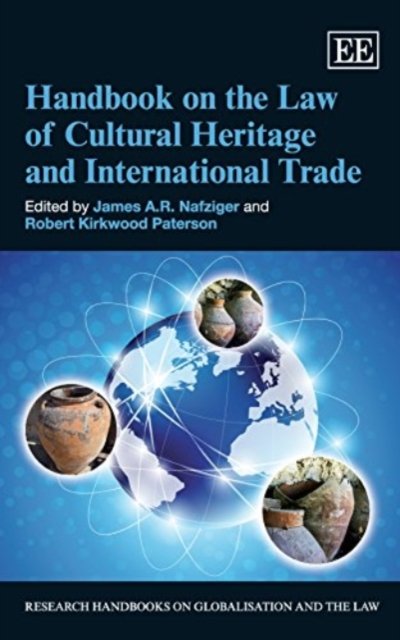 Handbook on the Law of Cultural Heritage and International Trade Nafziger