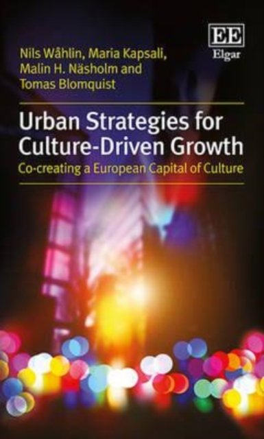 Urban Strategies for Culture–Driven Growth – Co–Creating a European Capital of …