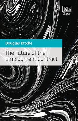 The Future of the Employment Contract Brodie Hardback Edward Elgar 9781783479672