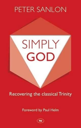 Simply God – Recovering The Classical Trinity Sanlon Paperback SPCK – IVP