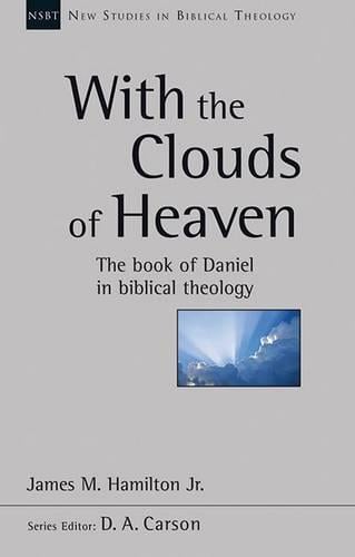 With the Clouds of Heaven – The Book Of Daniel In Biblical Theology Hamilton