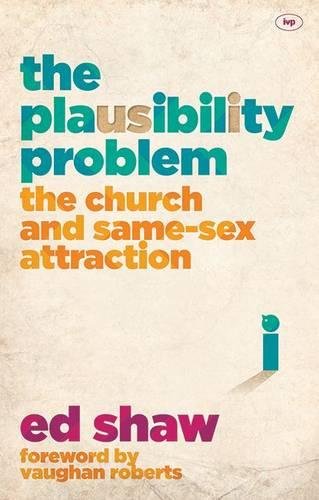 The Plausibility Problem – The Church And Same–Sex Attraction Shaw Paperback