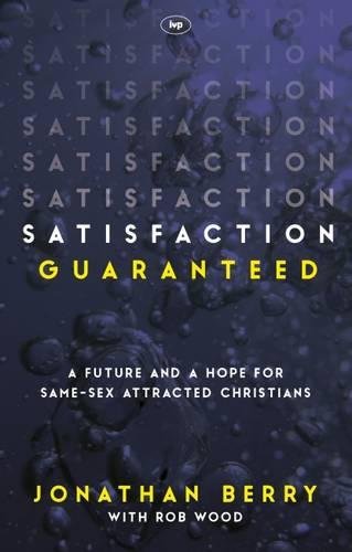 Satisfaction Guaranteed – A Future And A Hope For Same–Sex Attracted Christians