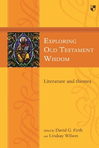 Exploring Old Testament Wisdom – Literature And Themes Firth Paperback