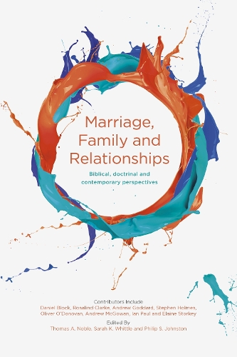 Marriage, Family and Relationships – Biblical, Doctrinal And Contemporary Persp…