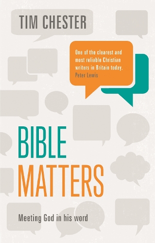 Bible Matters – Meeting God In His Word Chester Paperback SPCK – IVP