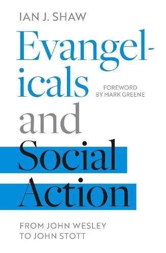 Evangelicals and Social Action – From John Wesley To John Stott Shaw Paperback