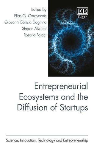 Entrepreneurial Ecosystems and the Diffusion of Startups Carayannis Dagnino