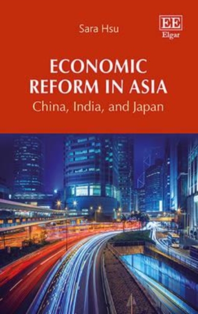 Economic Reform in Asia – China, India, and Japan Hsu Hardback Edward Elgar
