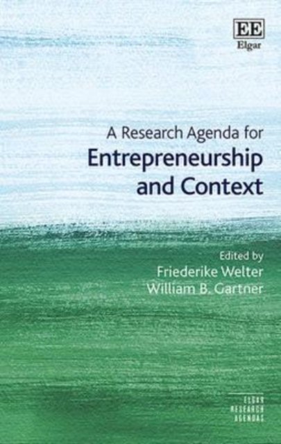 A Research Agenda for Entrepreneurship and Context Welter Gartner Hardback